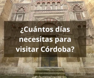 Vista exterior de la Mezquita de Córdoba con título superpuesto ¿Cuántos días necesitas para ver Córdoba?