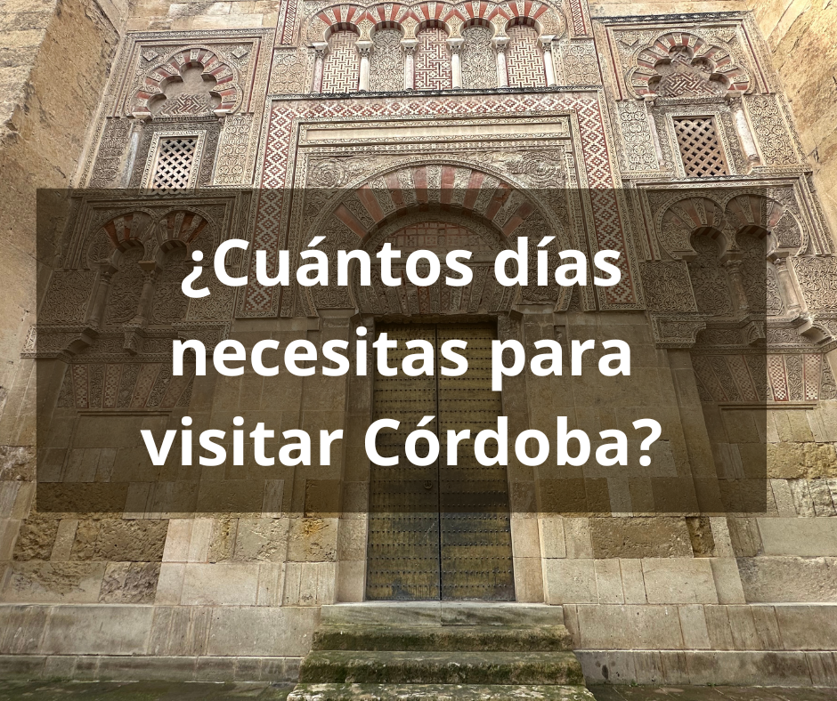 Vista exterior de la Mezquita de Córdoba con título superpuesto ¿Cuántos días necesitas para ver Córdoba?